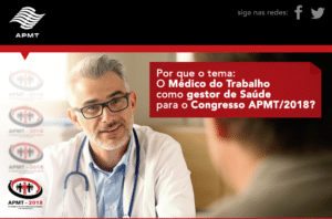 Read more about the article Por que o tema: O Médico do Trabalho como gestor de Saúde para ao Congresso APMT/2018?