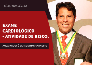 Read more about the article Série Propedêutica Exame Cardiológico – Atividade de Risco